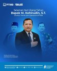 Selamat ulang tahun kepada Bapak M. Kohirudin, S.T., Direktur Teknik dan Operasional PTMB